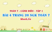Bài 4 trang 20 SGK Toán 7 tập 1 Cánh Diều